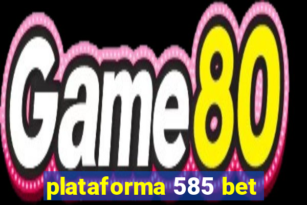 plataforma 585 bet